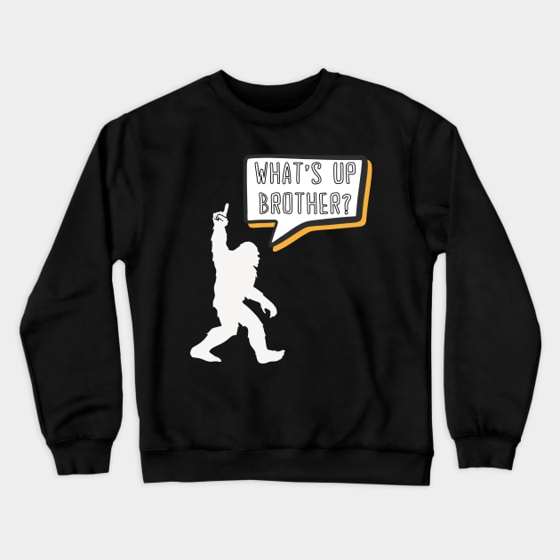 What's Up Brother Funny Bigfoot Comic Speech Bubble Gamer Typography Crewneck Sweatshirt by Motistry